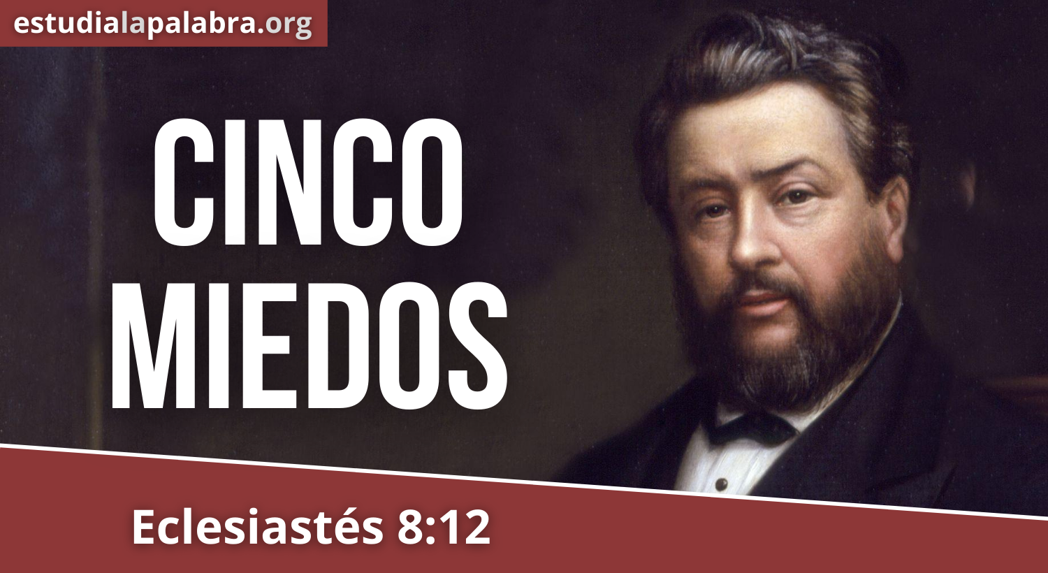 SERMÓN#148 – Cinco miedos – Charles Haddon Spurgeon