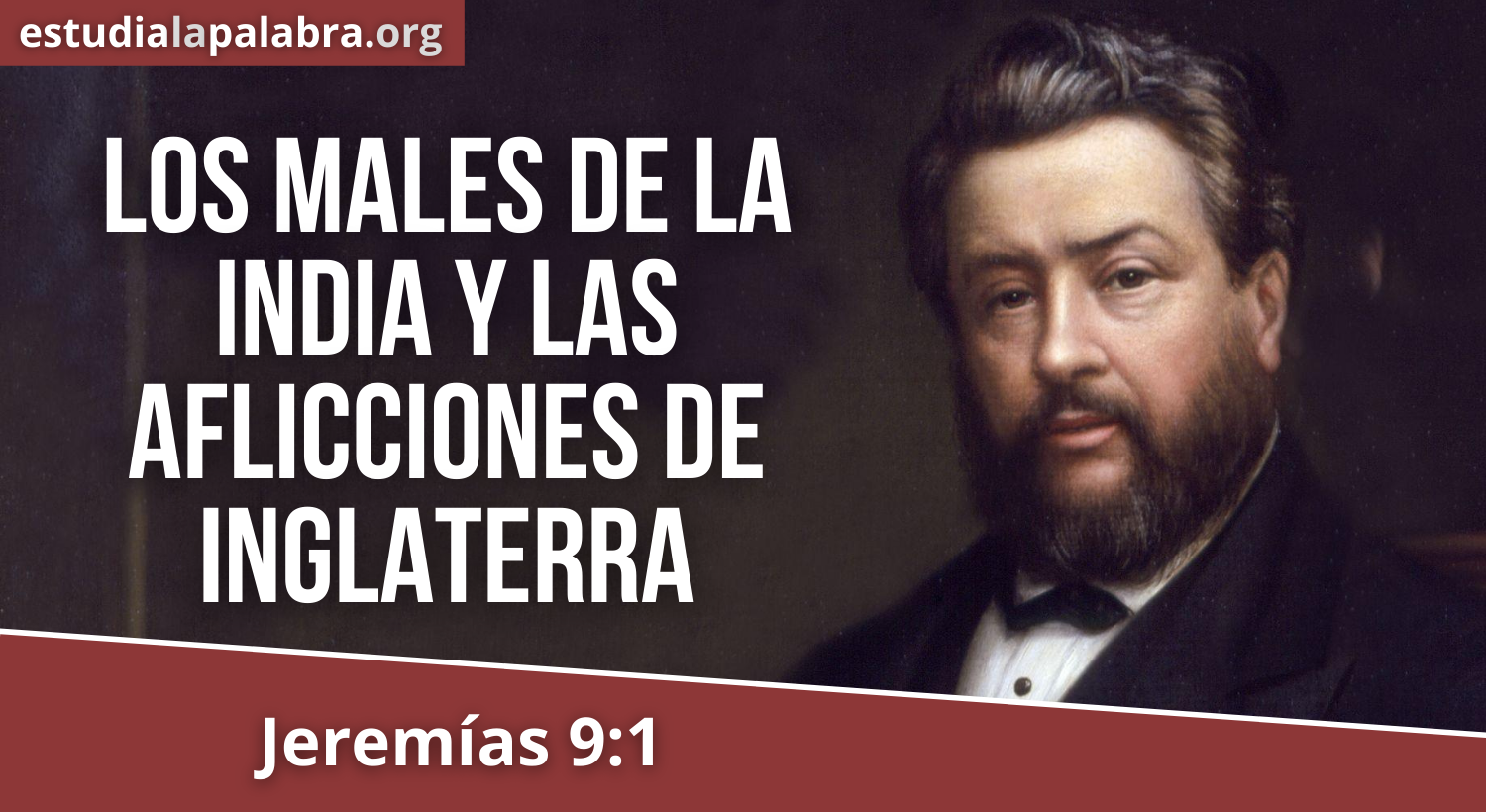 SERMÓN#150 – Los males de la India y las aflicciones de Inglaterra – Charles Haddon Spurgeon