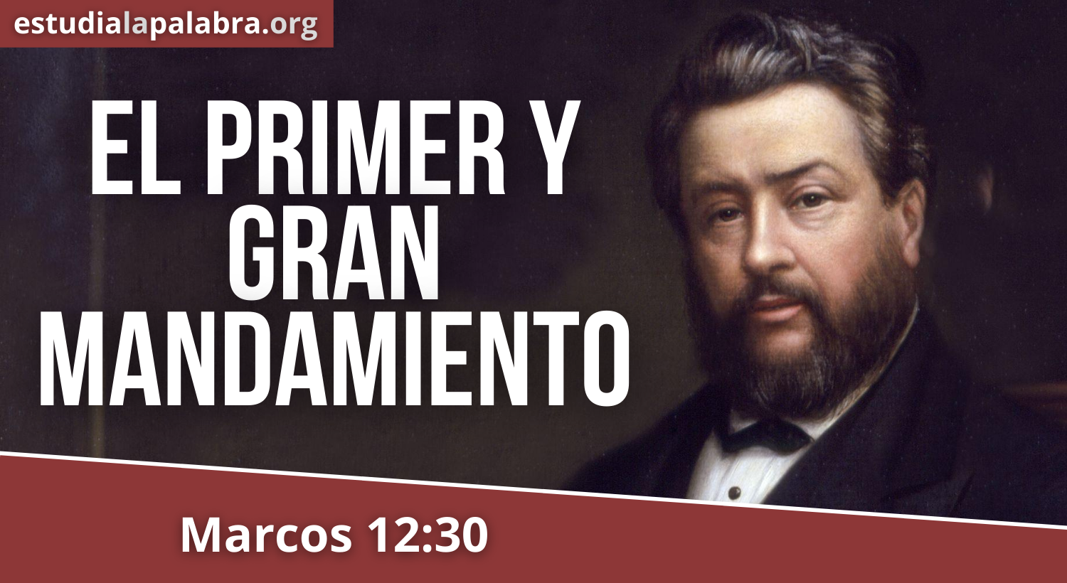 SERMÓN#162 – El primer y gran mandamiento – Charles Haddon Spurgeon