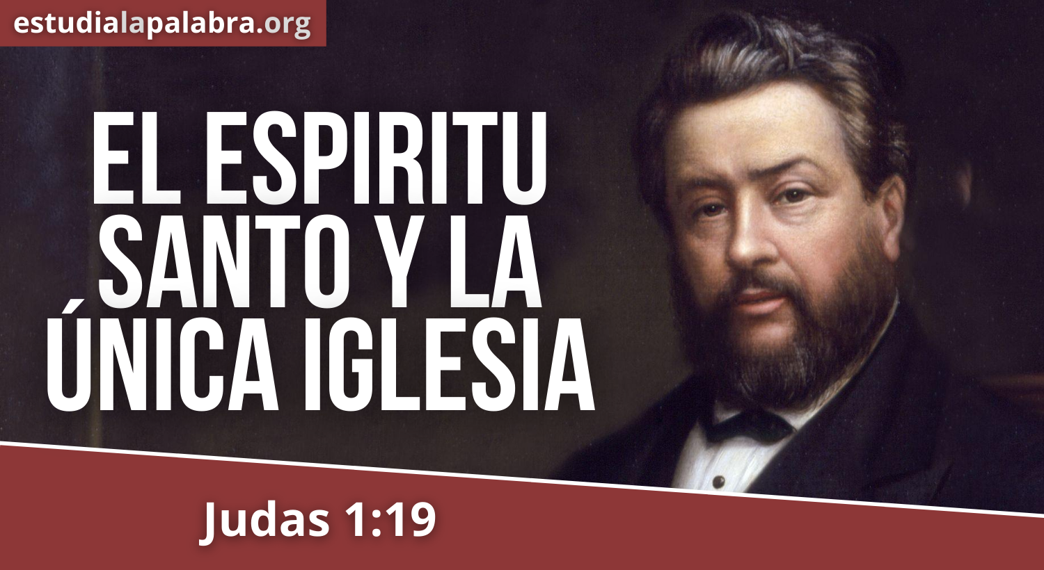 SERMÓN#167 – El Espíritu Santo y la Única Iglesia – Charles Haddon Spurgeon