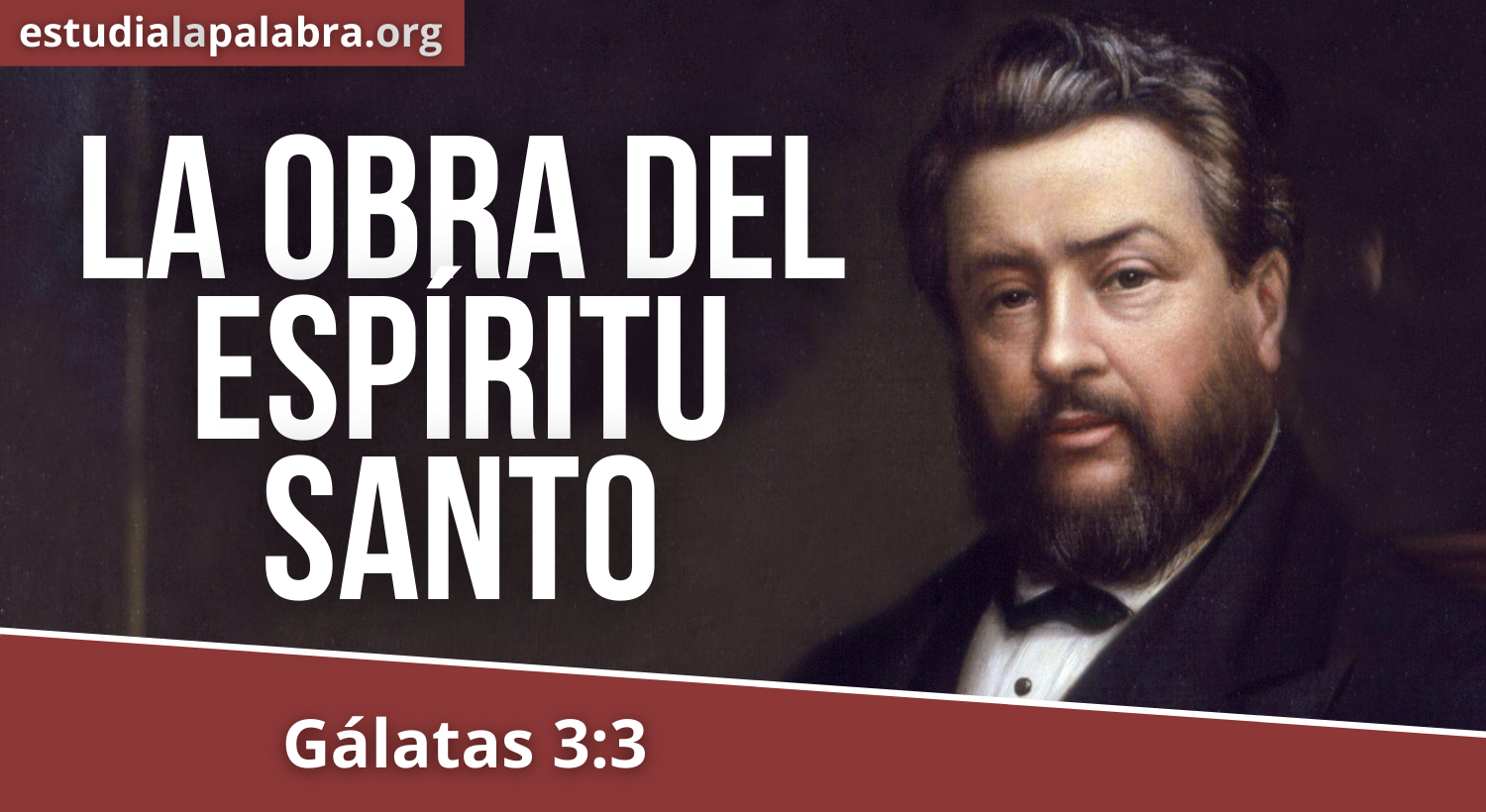 SERMÓN#178 – La obra del Espíritu Santo – Charles Haddon Spurgeon