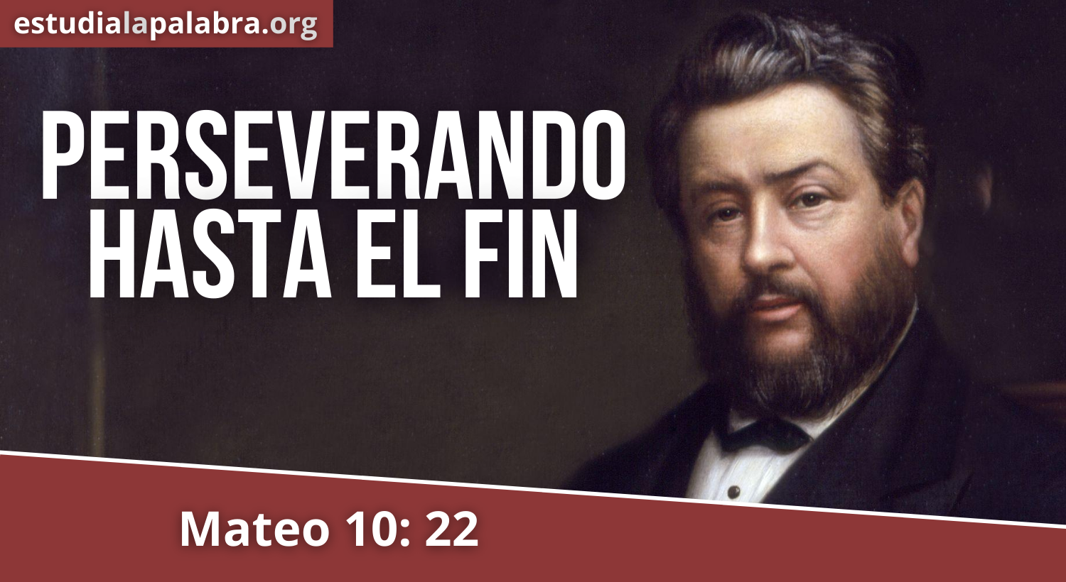SERMON#554 – Perseverando hasta el Fin – Charles Haddon Spurgeon