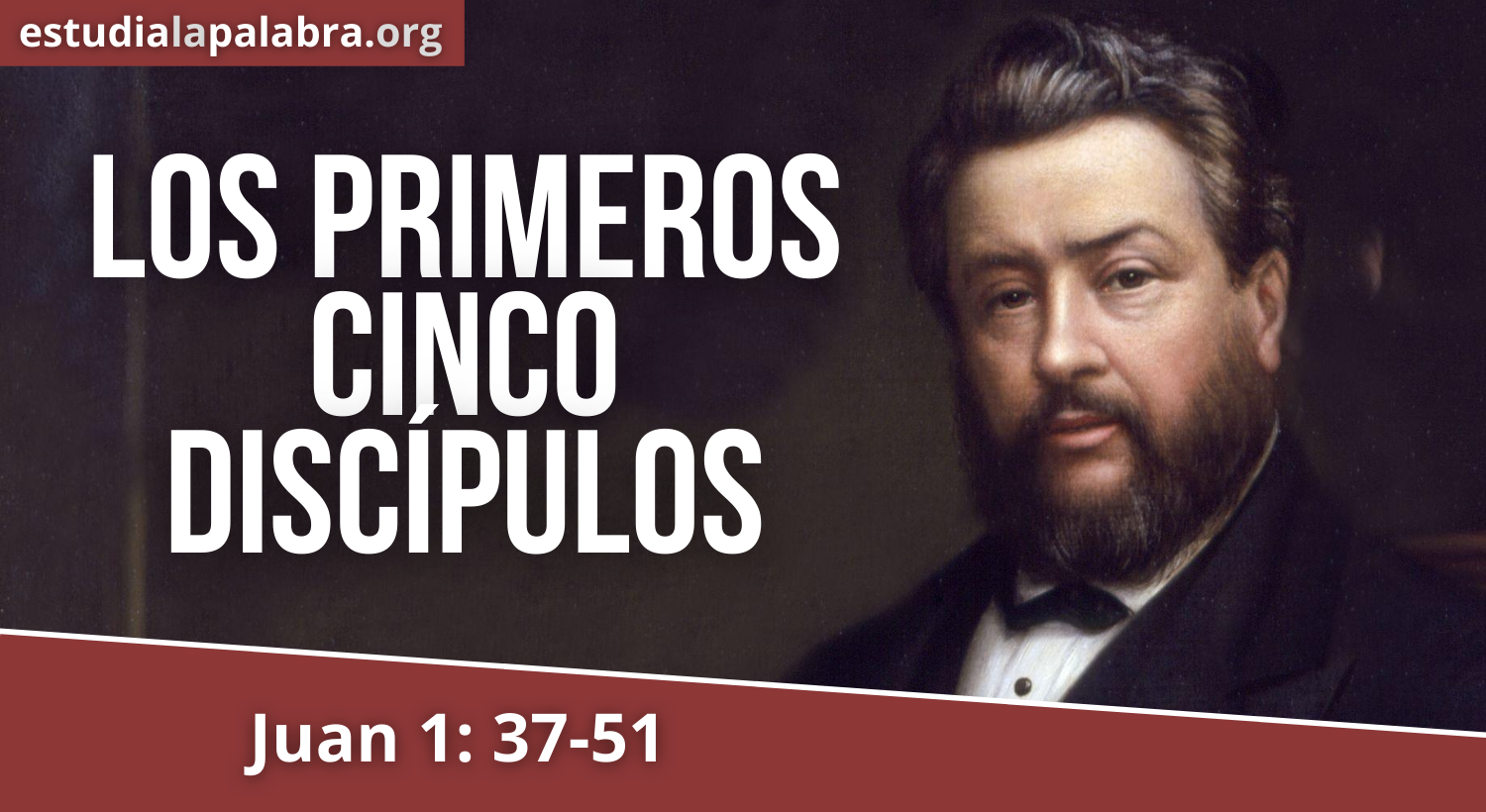 SERMON#570 – Los Primeros Cinco Discípulos – Charles Haddon Spurgeon