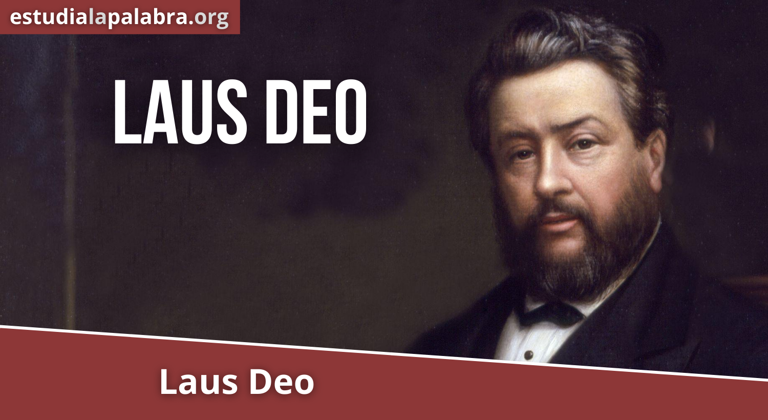 SERMON#572 – Laus Deo – Charles Haddon Spurgeon