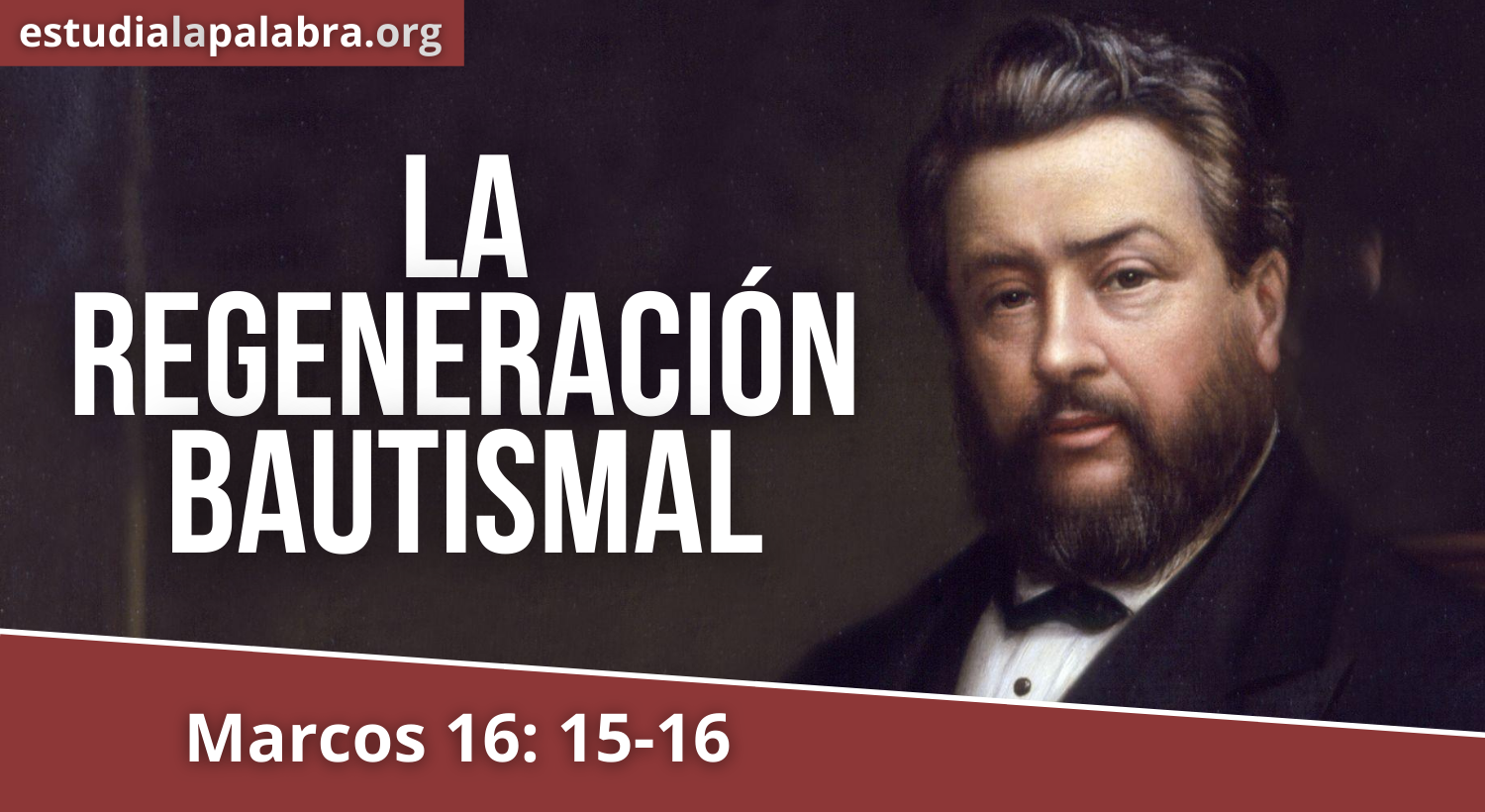 SERMON#573 – La Regeneración Bautismal – Charles Haddon Spurgeon