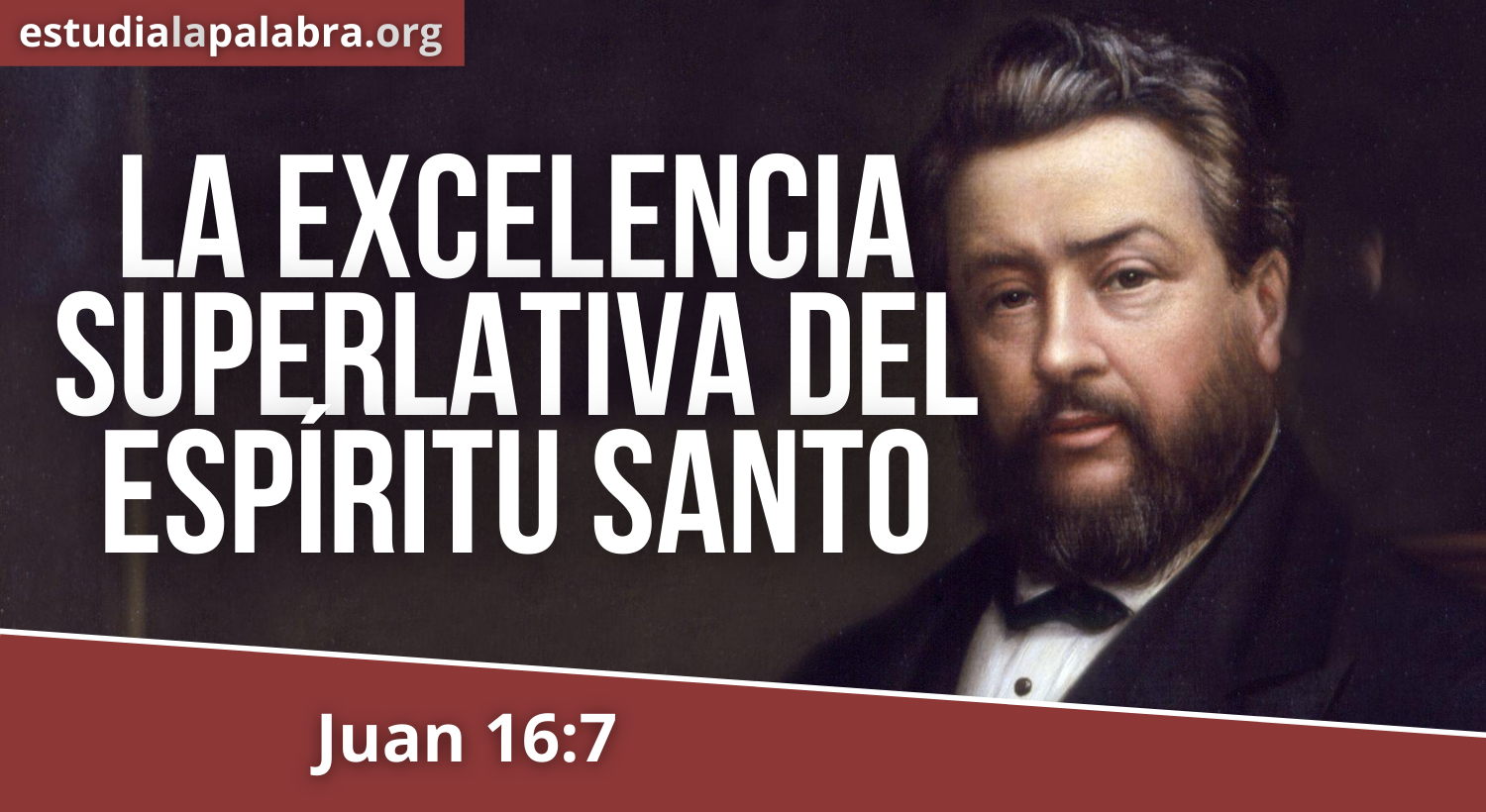 SERMON#574 – La Excelencia Superlativa del Espíritu Santo – Charles Haddon Spurgeon