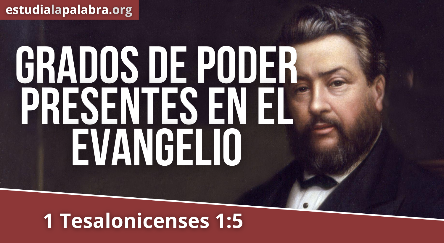 SERMON#648 – Grados de Poder Presentes en el Evangelio – Charles Haddon Spurgeon