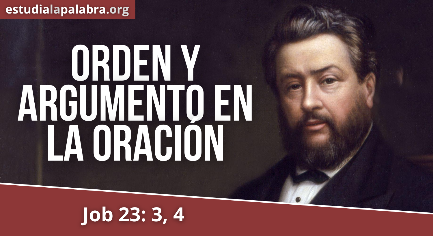 SERMON#700 – Orden y Argumento en la Oración  – Charles Haddon Spurgeon