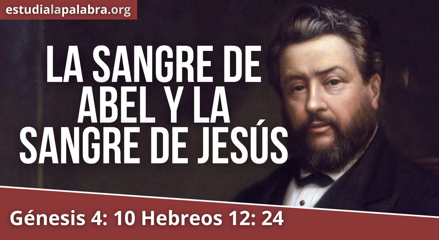 SERMON#708 – La Sangre de Abel y la Sangre de Jesús – Charles Haddon Spurgeon