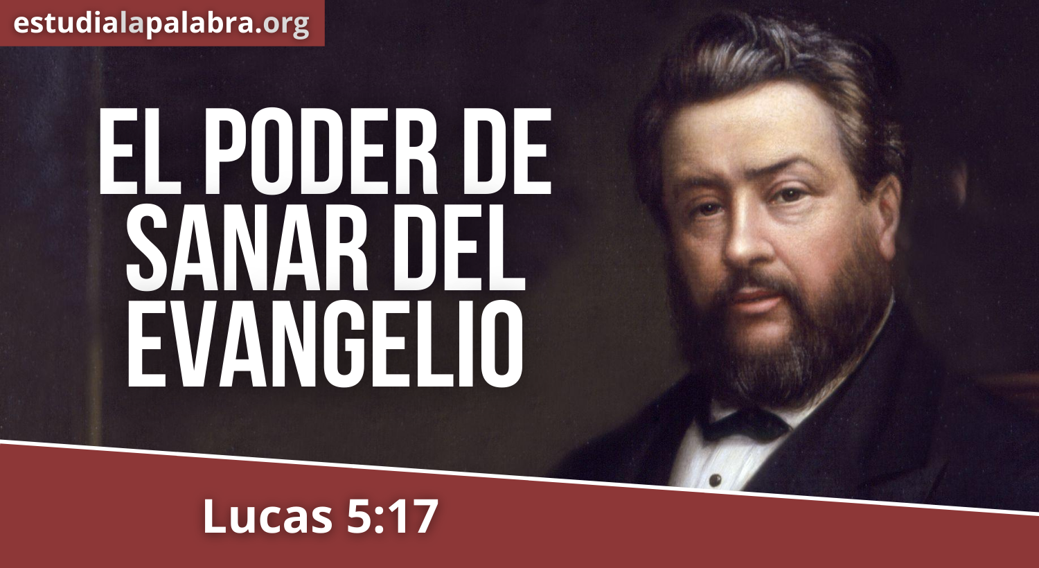 SERMON#720 – El Poder de Sanar del Evangelio – Charles Haddon Spurgeon