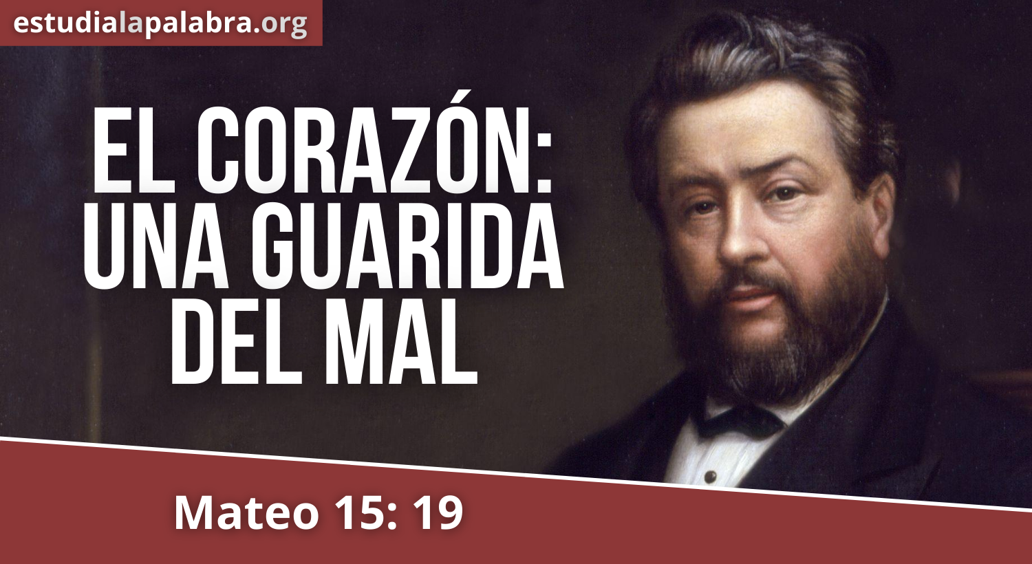 SERMON#732 – El Corazón: una Guarida del Mal – Charles Haddon Spurgeon